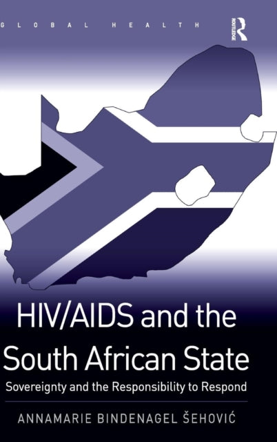 Book cover of: HIV/AIDS and the South African State. By: Annamarie Bindenagel Sehovic