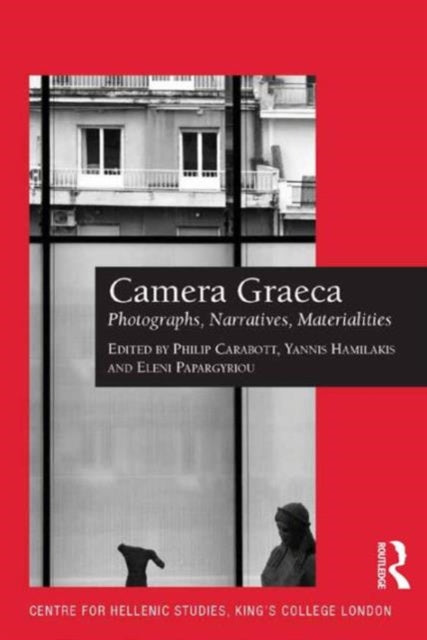 Book cover of: Camera Graeca: Photographs, Narratives, Materialities. By: Philip Carabott