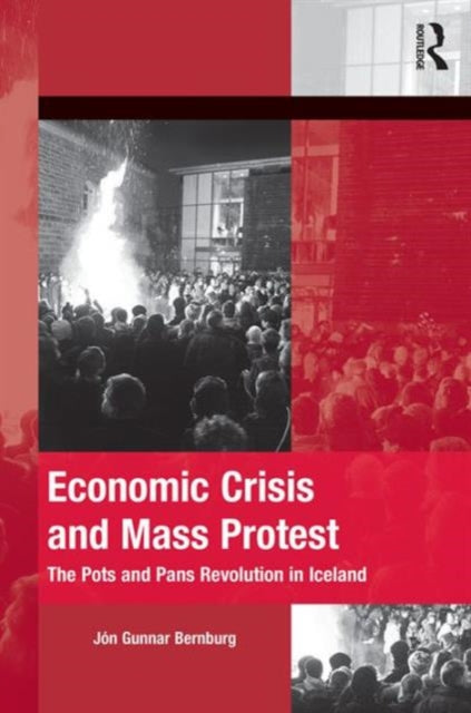 Book cover of: Economic Crisis and Mass Protest. By: Jon Gunnar Bernburg