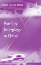 Book cover of: Port-City Interplays in China. By: James Jixian Wang