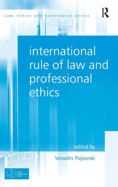 Book cover of: International Rule of Law and Professional Ethics. By: Vesselin Popovski
