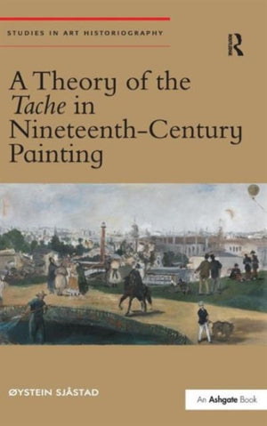 Theory of the Tache in Nineteenth-Century Painting