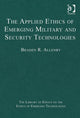Book cover of: Applied Ethics of Emerging Military and Security Technologies. By: Braden R. Allenby