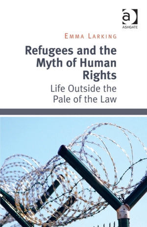 Refugees and the Myth of Human Rights