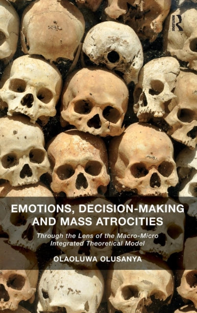 Book cover of: Emotions, Decision-Making and Mass Atrocities. By: Olaoluwa Olusanya