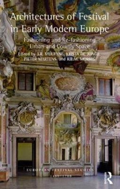 Book cover of: Architectures of Festival in Early Modern Europe. By: J. R. Mulryne