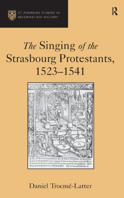 Book cover of: Singing of the Strasbourg Protestants, 1523-1541. By: Daniel Trocme-Latter