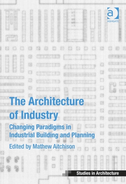 Book cover of: Architecture of Industry. By: Mathew Aitchison