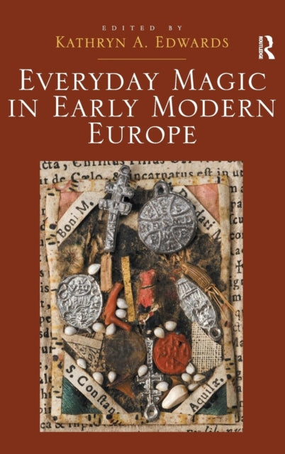 Book cover of: Everyday Magic in Early Modern Europe. By: Kathryn A. Edwards