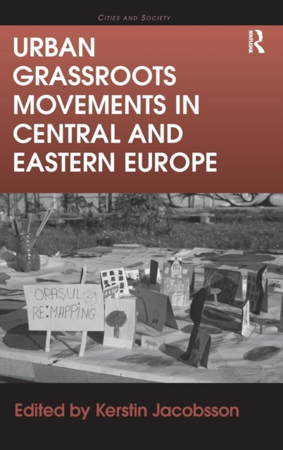 Book cover of: Urban Grassroots Movements in Central and Eastern Europe. By: Kerstin Jacobsson
