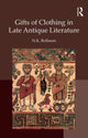 Book cover of: Gifts of Clothing in Late Antique Literature. By: Nikki Rollason