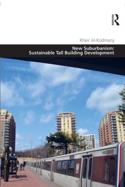 Book cover of: New Suburbanism: Sustainable Tall Building Development. By: Kheir Al-Kodmany