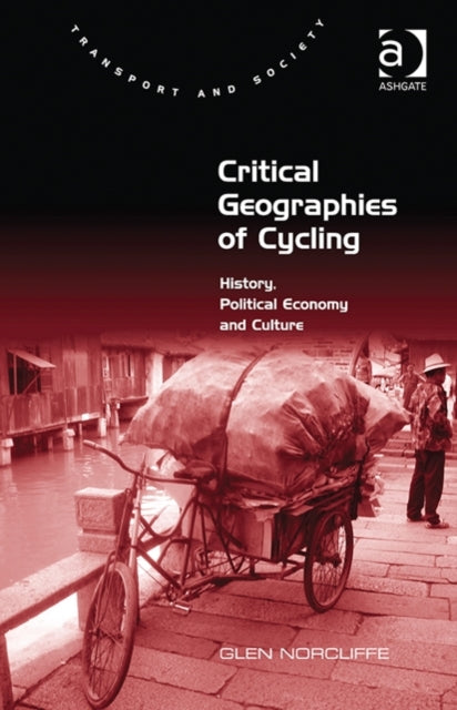 Book cover of: Critical Geographies of Cycling. By: Glen Norcliffe
