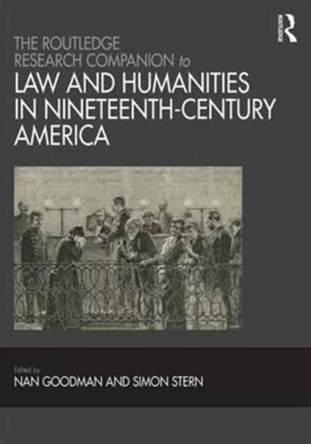 Book cover of: Routledge Research Companion to Law and Humanities in Nineteenth-Century America. By: Nan Goodman