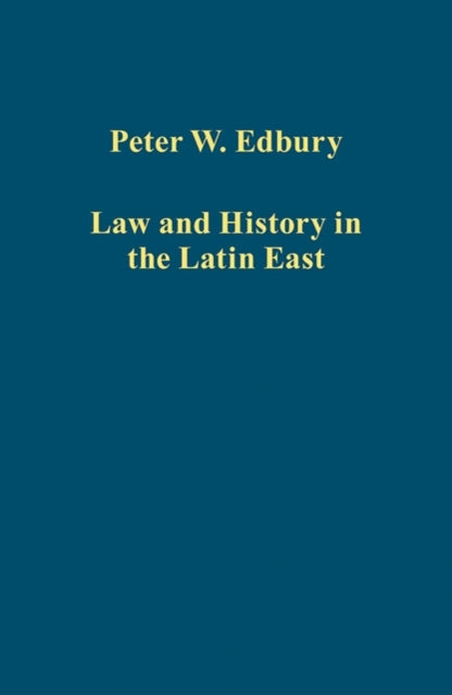 Book cover of: Law and History in the Latin East. By: Peter W. Edbury
