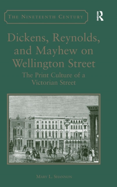 Book cover of: Dickens, Reynolds, and Mayhew on Wellington Street. By: Mary L. Shannon