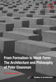 Book cover of: From Formalism to Weak Form: The Architecture and Philosophy of Peter Eisenman. By: Stefano Corbo