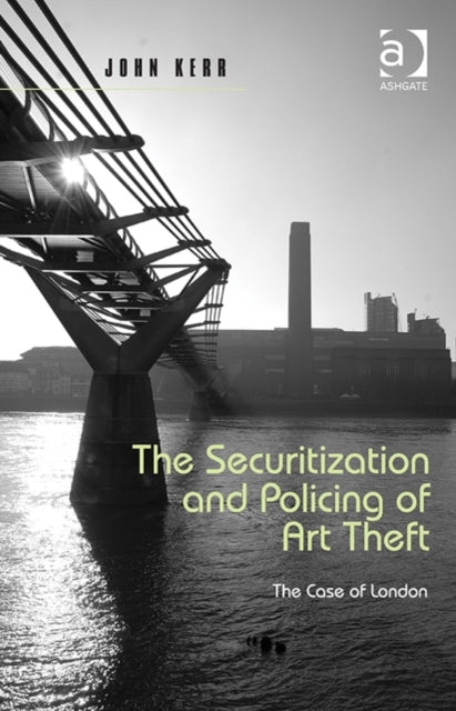 Book cover of: Securitization and Policing of Art Theft. By: John Kerr