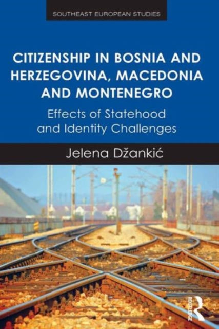 Book cover of: Citizenship in Bosnia and Herzegovina, Macedonia and Montenegro. By: Jelena Dzankic