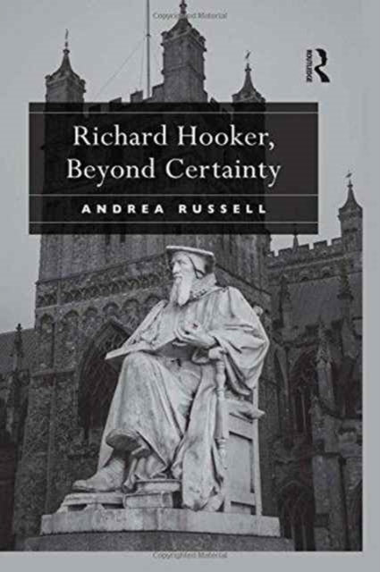 Book cover of: Richard Hooker, Beyond Certainty. By: Andrea Russell