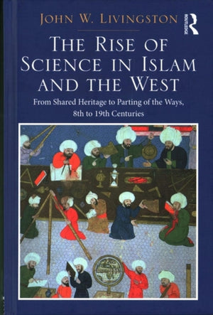The Rise of Science in Islam and the West