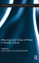 Book cover of: Meanings and Values of Water in Russian Culture. By: Jane T. Costlow