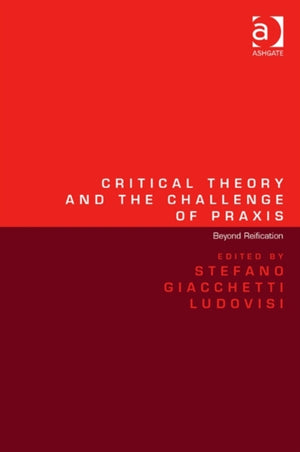 Critical Theory and the Challenge of Praxis