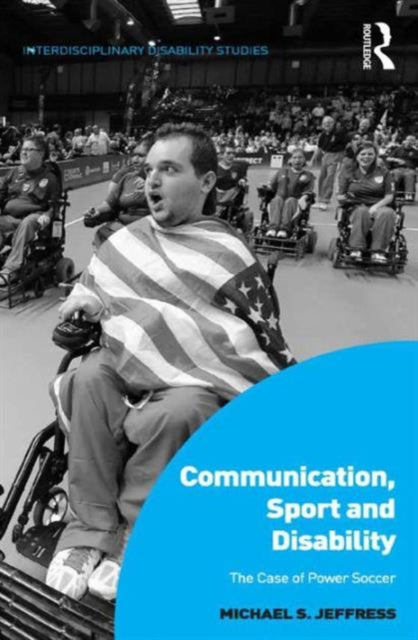 Book cover of: Communication, Sport and Disability. By: Michael S. Jeffress
