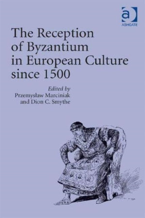 The Reception of Byzantium in European Culture since 1500