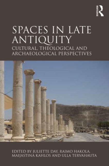 Book cover of: Spaces in Late Antiquity. By: Juliette Day