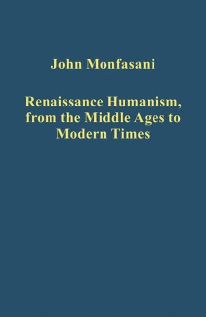 Book cover of: Renaissance Humanism, from the Middle Ages to Modern Times. By: John Monfasani