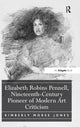 Book cover of: Elizabeth Robins Pennell, Nineteenth-Century Pioneer of Modern Art Criticism. By: Kimberly Morse Jones