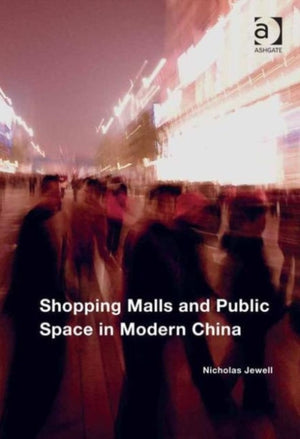 Shopping Malls and Public Space in Modern China