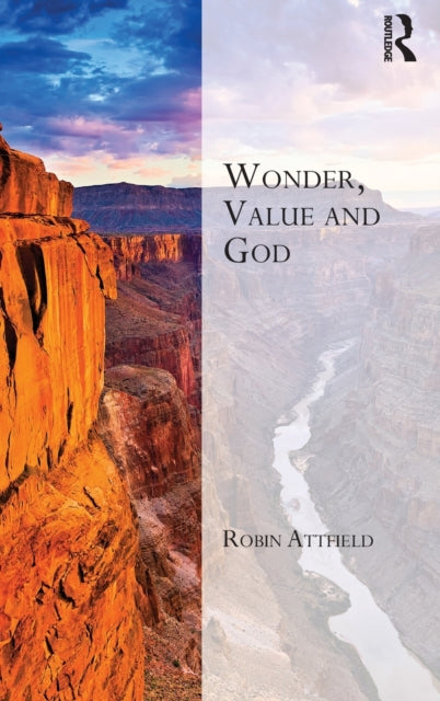 Book cover of: Wonder, Value and God. By: Robin Attfield