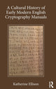 Book cover of: Cultural History of Early Modern English Cryptography Manuals. By: Katherine Ellison