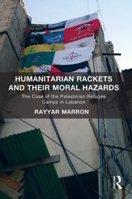 Book cover of: Humanitarian Rackets and their Moral Hazards. By: Rayyar Marron