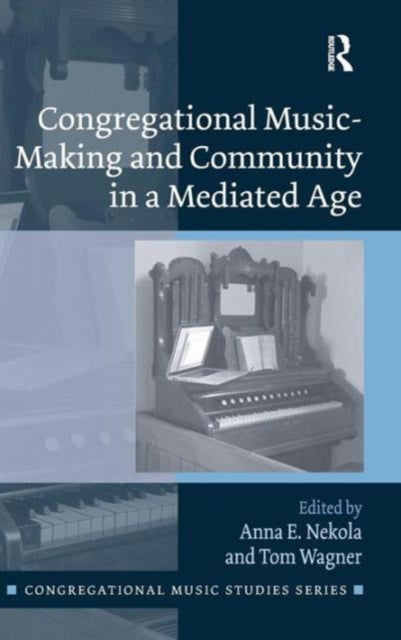 Book cover of: Congregational Music-Making and Community in a Mediated Age. By: Tom Wagner
