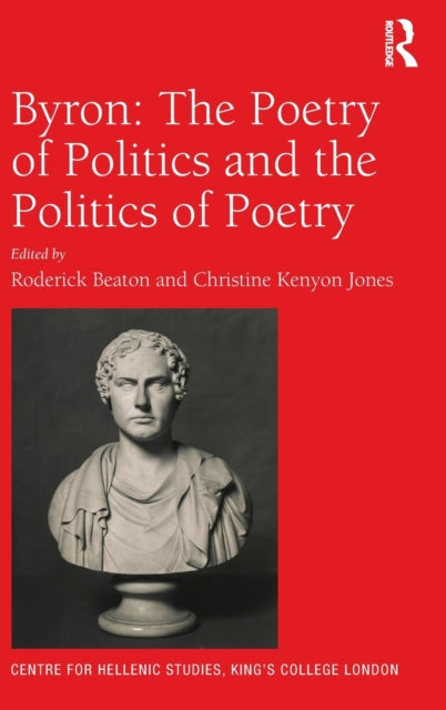 Book cover of: Byron: The Poetry of Politics and the Politics of Poetry. By: Roderick Beaton Christine Keny
