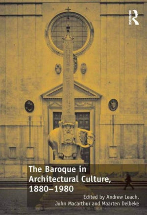 Baroque in Architectural Culture, 1880-1980
