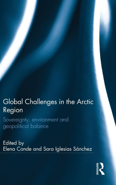 Book cover of: Global Challenges in the Arctic Region. By: Elena Conde