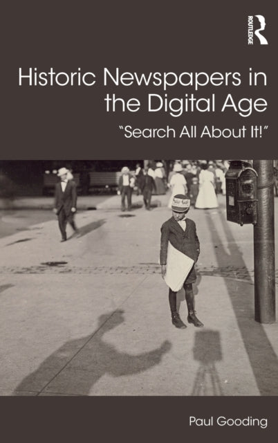 Book cover of: Historic Newspapers in the Digital Age. By: Paul Gooding