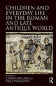 Book cover of: Children and Everyday Life in the Roman and Late Antique World. By: Ville Vuolanto