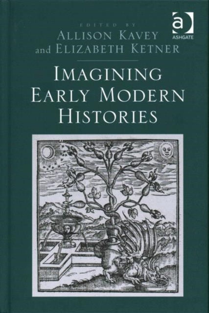 Book cover of: Imagining Early Modern Histories. By: Allison Kavey Elizabeth Ketner