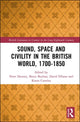 Book cover of: Sound, Space and Civility in the British World, 1700-1850. By: Bruce Buchan