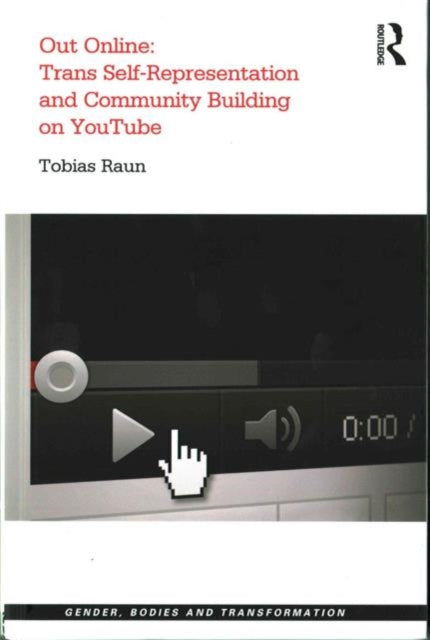 Book cover of: Out Online: Trans Self-Representation and Community Building on YouTube. By: Tobias Raun