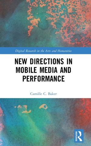 New Directions in Mobile Media and Performance