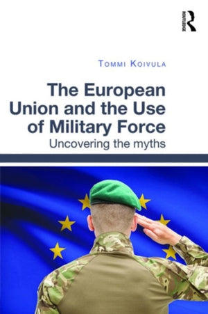 The European Union and the Use of Military Force