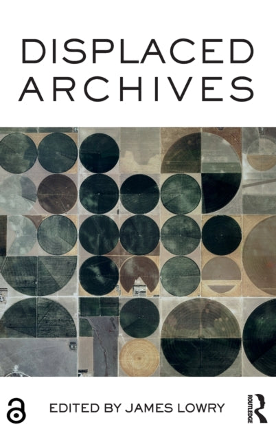 Book cover of: Displaced Archives. By: James Lowry