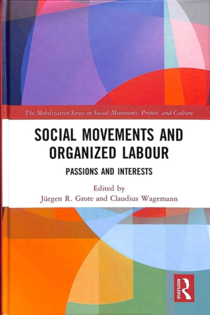 Book cover of: Social Movements and Organized Labour. By: Jürgen R. Grote