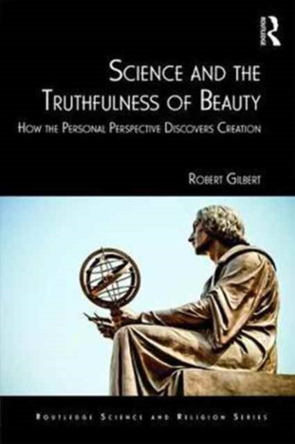 Book cover of: Science and the Truthfulness of Beauty. By: Robert Gilbert